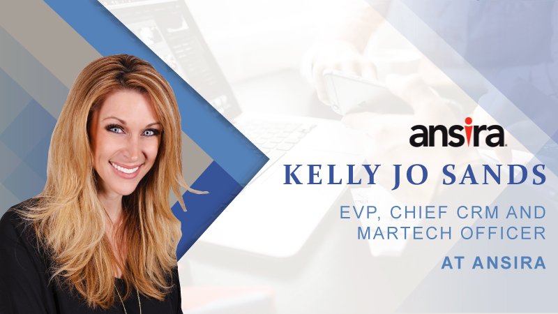 Interview with Kelly Jo Sands, EVP, Chief CRM and Martech Officer, Ansira
